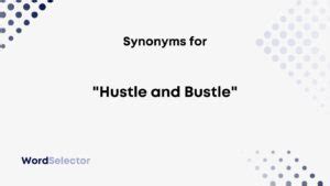 Synonyms for Hustle and bustle .